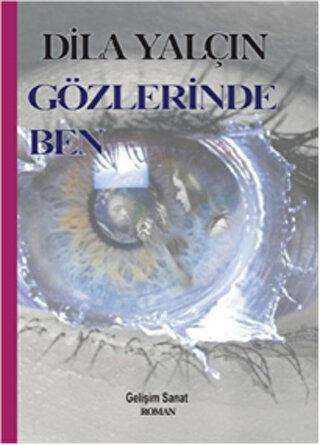 Gözlerinde Ben - Gelişim Sanat Yayınları