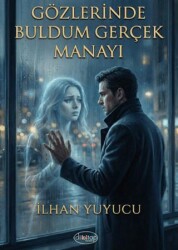 Gözlerinde Buldum Gerçek Manayı - Dilkitap Yayınları
