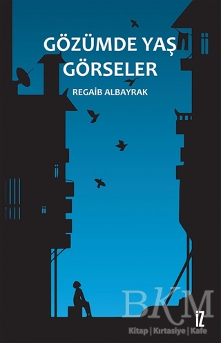 Gözümde Yaş Görseler - İz Yayıncılık