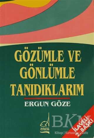 Gözümle ve Gönlümle Tanıdıklarım - Boğaziçi Yayınları