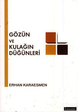 Gözün ve Kulağın Düğünleri - Literatür Yayıncılık