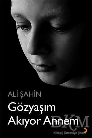 Gözyaşım Akıyor Annem - Cinius Yayınları