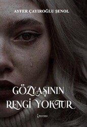 Gözyaşının Rengi Yoktur - İkinci Adam Yayınları