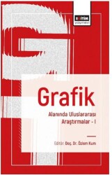 Grafik Alanında Uluslararası Araştırmalar I - Eğitim Yayınevi - Bilimsel Eserler