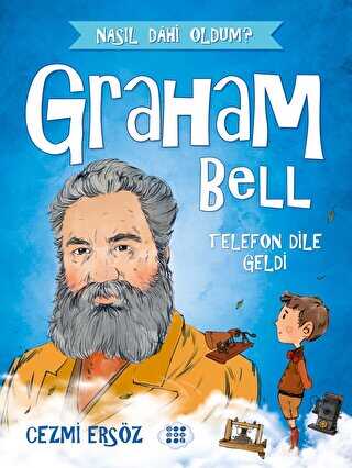 Graham Bell - Telefon Dile Geldi