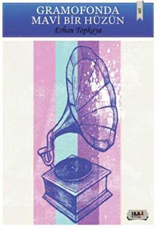 Gramofonda Mavi Bir Hüzün - Tilki Kitap