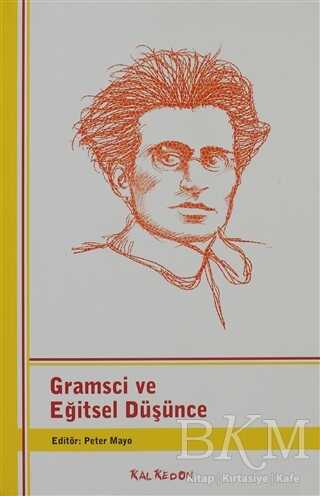 Gramsci ve Eğitsel Düşünce - Kalkedon Yayıncılık