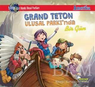 Grand Teton Ulusal Parkı`nda Bir Gün - Amerika - Selimer Yayınları