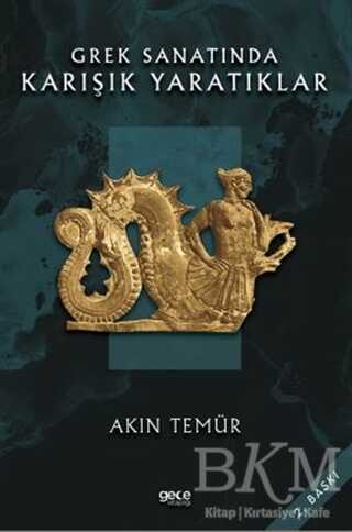 Grek Sanatında Karışık Yaratıklar - Gece Kitaplığı