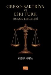 Greko - Baktriya ve Eski Türk Hukuk Belgeleri - Nobel Bilimsel Eserler
