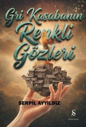 Gri Kasabanın Renkli Gözleri - Son Adım Yayınları