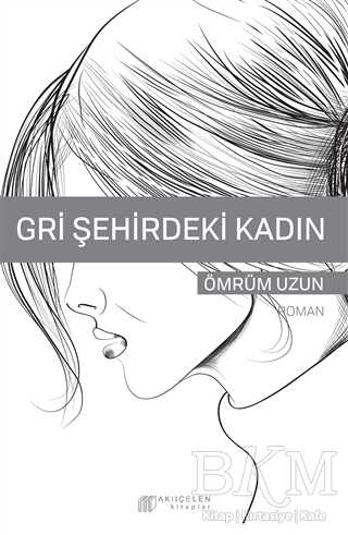 Gri Şehirdeki Kadın - Akıl Çelen Kitaplar