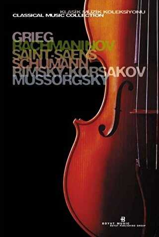 Grieg, Rachmaninov, Saint-Saens, Schumann, Rimsky-Korsakov, Mussorgsky Klasik Müzik Koleksiyonu