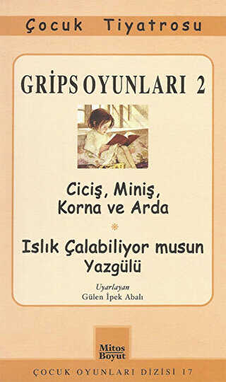 Grips Oyunları 2 - Ciciş, Miniş, Korna ve Arda- Islık Çalabiliyor musun Yazgülü - Mitos Boyut Yayınları