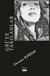 Gri`ye Takılanlar - Siyah Beyaz Yayınları