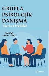 Grupla Psikolojik Danışma Teori ve Pratikler - Fenomen Yayıncılık