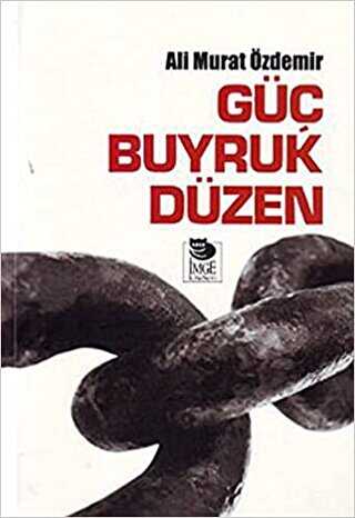Güç Buyruk Düzen - İmge Kitabevi Yayınları