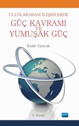 Uluslararası İlişkilerde Güç Kavramı ve Yumuşak Güç - Nobel Akademik Yayıncılık