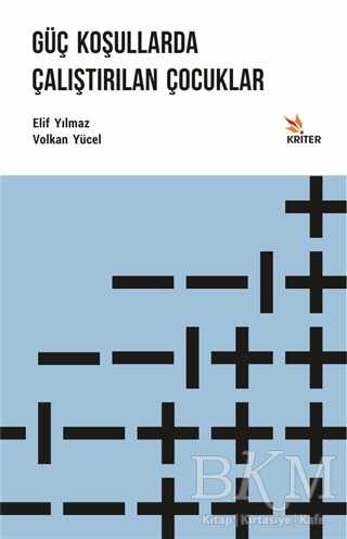 Güç Koşullarda Çalıştırılan Çocuklar - Kriter Yayınları