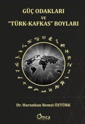 Güç Odakları ve Türk-Kafkas Boyları - Omca Yayınları