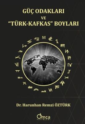 Güç Odakları ve Türk-Kafkas Boyları - 1