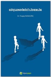 Güçlendirici Liderlik - Hiperlink Yayınları