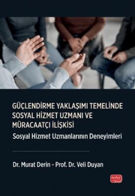Güçlendirme Yaklaşımı Temelinde Sosyal Hizmet Uzmanı ve Müracaatçı İlişkisi - 1