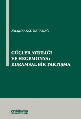 Güçler Ayrılığı ve Hegemonya: Kuramsal Bir Tartışma - 1