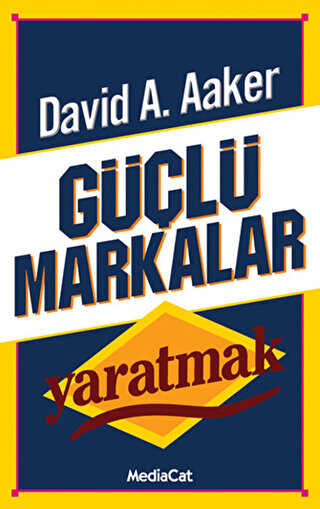 Güçlü Markalar Yaratmak - MediaCat Kitapları