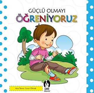Güçlü Olmayı Öğreniyoruz - Çakıl Yayınları