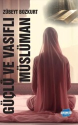 Güçlü ve Vasıflı Müslüman - Kalem Lügat Yayıncılık