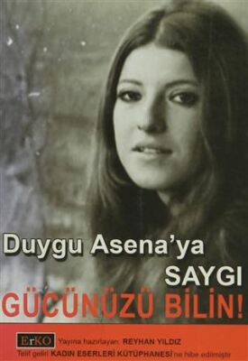 Gücünüzü Bilin! Duygu Asena’ya Saygı - 1