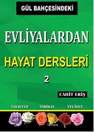 Gül Bahçesindeki Evliyalardan Hayat Dersleri 2 - Gülhane Yayınları