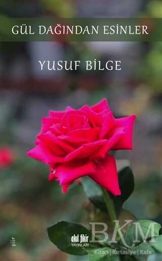 Gül Dağından Esinler - Akıl Fikir Yayınları
