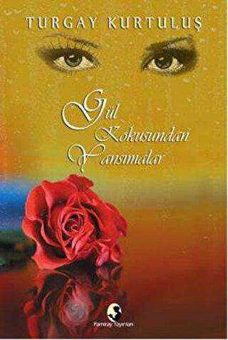 Gül Kokusundan Yansımalar - Pamiray Yayınları