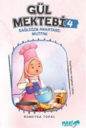 Gül Mektebi 4 - Sağlığın Anahtarı Mutfak - Mavi Uçurtma Yayınları