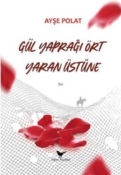 Gül Yaprağı Ört Yaran Üstüne - Günce Yayınları