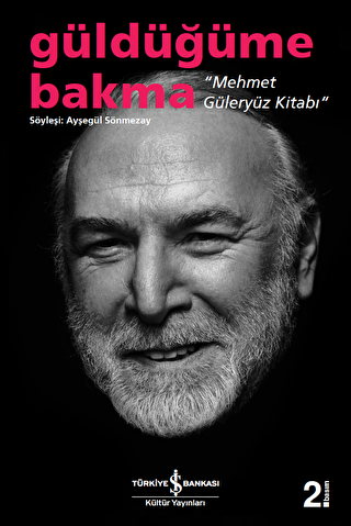 Güldüğüme Bakma - Mehmet Güleryüz Kitabı - İş Bankası Kültür Yayınları