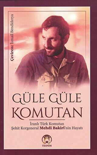 Güle Güle Komutan - Tesnim Yayınları