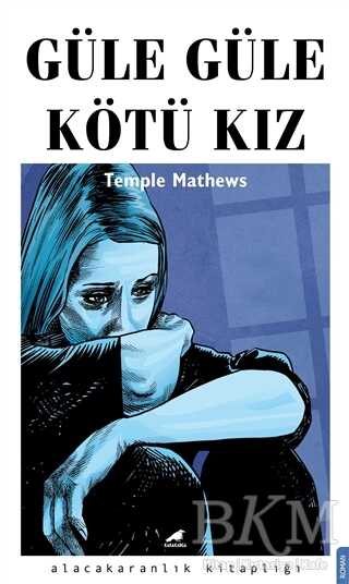 Güle Güle Kötü Kız - Kara Karga Yayınları