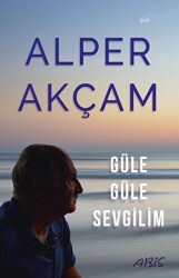 Güle Güle Sevgilim - Abis Yayıncılık