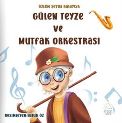 Gülen Teyze ve Mutfak Orkestrası - Mahlas Çocuk Yayınları
