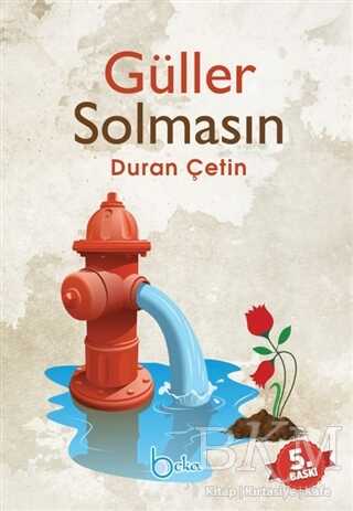 Güller Solmasın - Beka Yayınları