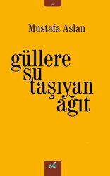 Güllere Su Taşıyan Ağıt - İzan Yayıncılık