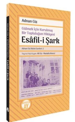 Gülmek İçin Kurulmuş Bir Topluluğun Hikayesi: Esafil-i Şark - 1