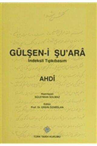 Gülşen-i Şu`ara İndeksli Tıpkıbasım - Türk Tarih Kurumu Yayınları