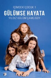 Gülümse Hayata - İçimdeki Çocuk 1 - Alaska Yayınevi