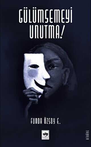 Gülümsemeyi Unutma - Ötüken Neşriyat