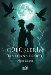 Gülüşlerim Elvedana Esaret - Tilki Kitap