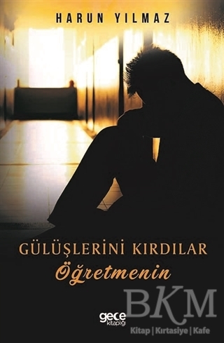 Gülüşlerini Kırdılar Öğretmenin - Gece Kitaplığı